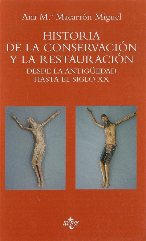 Historia De La Conservacion Y La Restauracion Ediciones T Cnicas