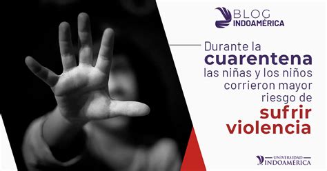 Violencia Intrafamiliar Y Pandemia Blog Indoamérica