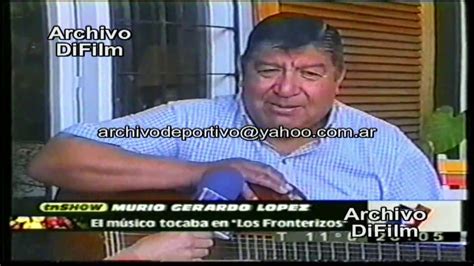 Gerardo López La voz de Los Fronterizos DiFilm 2004 YouTube