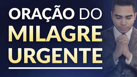 OraÇÃo Do Milagre Urgente Poderosa Oração Para Proteção Curas Milagres Força Paz E Bênçãos