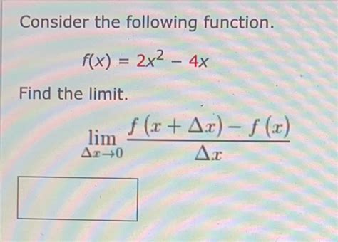 Solved Consider The Following Function F X 2x 2 4x Find The Limit