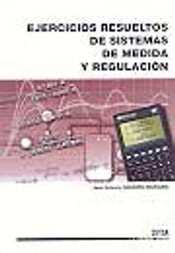 Libro Ejercicios Resueltos De Sistemas De Medida Y Regulación De José