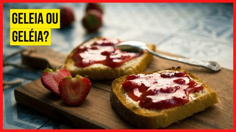 Como Separa A Palavra Geleia - Geleia x Geléia - qual a forma correta? - Clube do Português