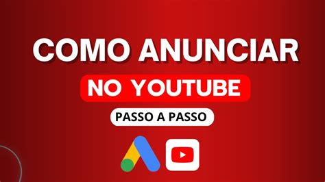 COMO ANUNCIAR NO YOUTUBE ADS DO ZERO PASSO A PASSO 2023 YouTube