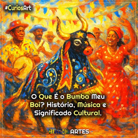 O Que É Bumba Meu Boi - O Que É o Bumba Meu Boi? História, Música e Significado Cultural