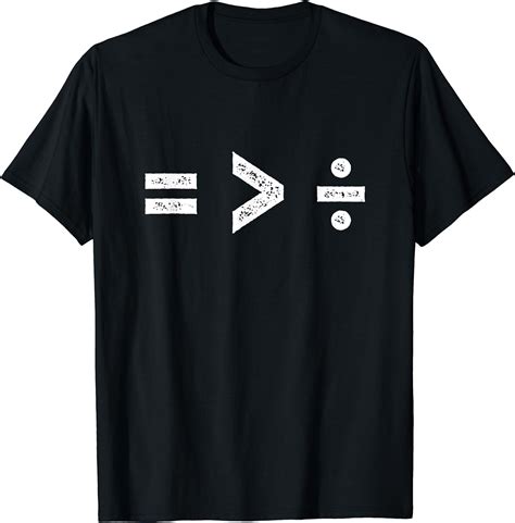 Equality Is Greater Than Division Symbols T Shirt