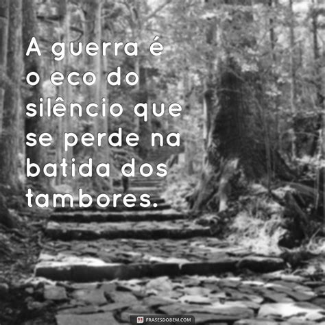 Frases Sobre A Guerra - Frases Impactantes sobre a Guerra: Reflexões e Sabedoria em Tempos de ...