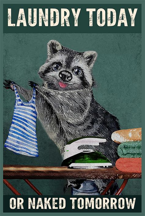Laundry Today Or Naked Tomorrow Raccoon Lover Painting By Yasmine
