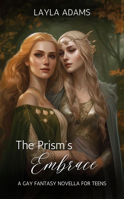 Amazon The Prism S Embrace A Lesbian Fantasy Romance For Teens Ebook Adams Layla
