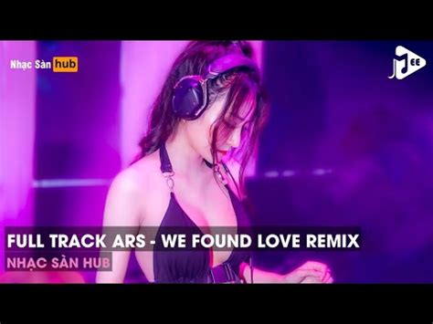 NONSTOP VINAHOUSE FULL TRACK ARS REMIX WE FOUND LOVE HOT TIKTOK ARS REMIX YouTube Music