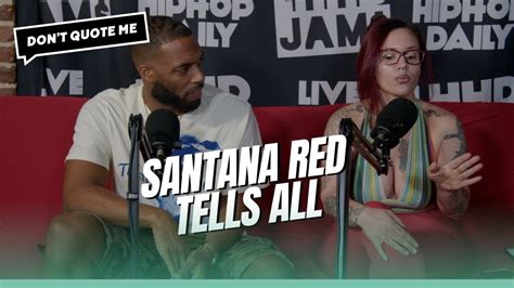 Porn Star Santana Red Reveals All Full Episode Uncensored Don T Quote Me Episode 26 YouTube