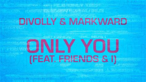 Divolly Markward Only You Feat Friends I Lyric Video YouTube