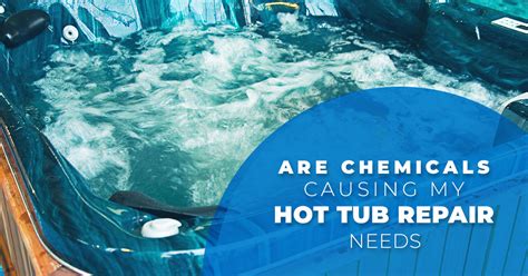 Are Chemicals Causing My Hot Tub Repair Needs Summit Spas Of Northern Colorado