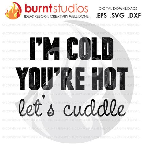 Digital File I M Cold You Re Hot Let S Cuddle Etsy