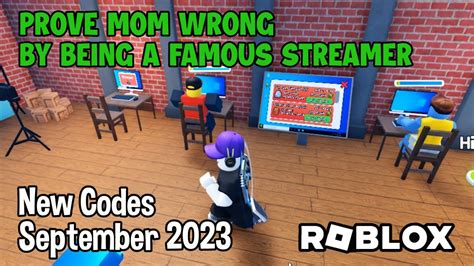 Roblox Prove Mom Wrong By Being A Famous Streamer New Codes September