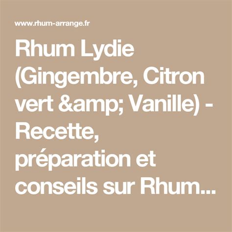 Rhum Lydie Gingembre Citron Vert And Vanille Rhum Arrangé Recette Ingrédients Et Conseils