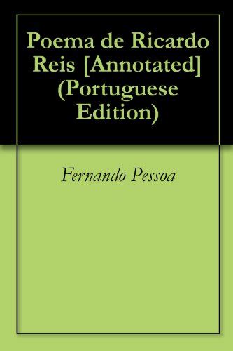 Complete O Poema De Ricardo Reis Heteronimo De Fernando Pessoa - Poema de Ricardo Reis [Annotated] by Fernando Pessoa | Goodreads