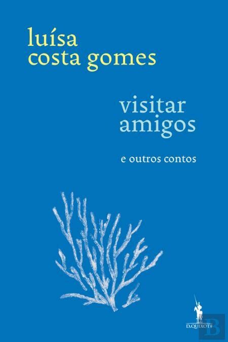 Novidade Visitar Amigos E Outros Contos De Lu Sa Costa Gomes