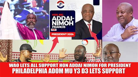 Lets Support The Peaceful Man Hon Addai Nimoh For President