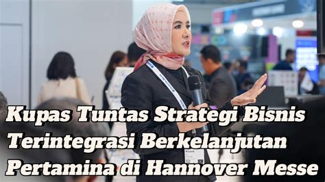 Kupas Tuntas Strategi Bisnis Terintegrasi Berkelanjutan Pertamina Di