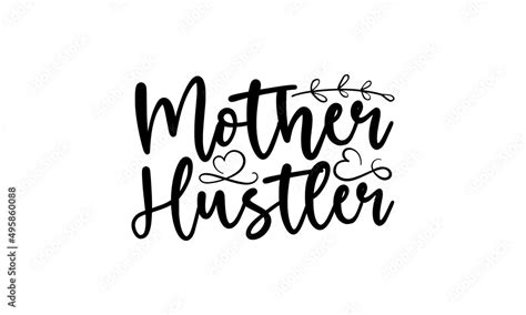 Mother Hustler Svg Happy Mothers Day Svg Best Mom Svg Mom Svg