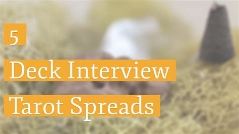 5 Tarot Spreads For Interviewing Your Tarot Deck