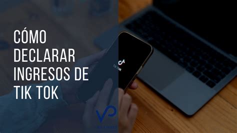 C Mo Declarar Ingresos De Tik Tok Viola P Rez