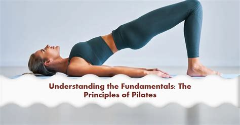 Understanding The Fundamentals The Principles Of Pilates