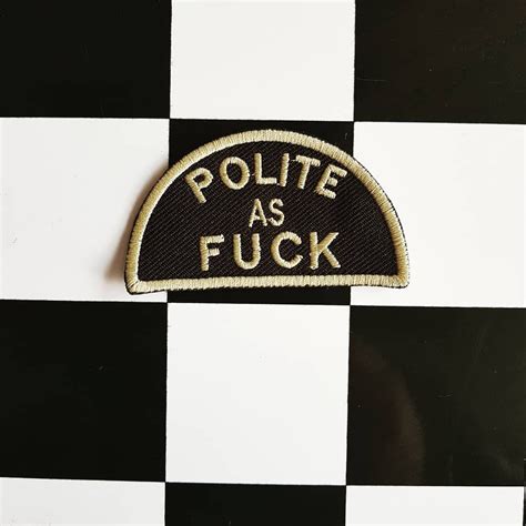 Polite As Fuck Patch Iron On Patch Embroidered Patch Hunter S Thompson Fear And Loathing Etsy