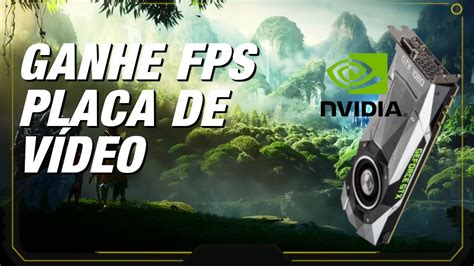 Como Ganhar Mais Fps Mudando ConfiguraÇÕes Placa De VÍdeo Nvidia Alto