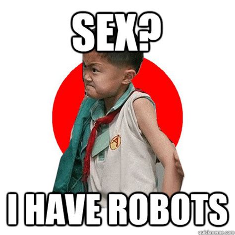 Sex I Have Robots Japanese Hero Boy Quickmeme