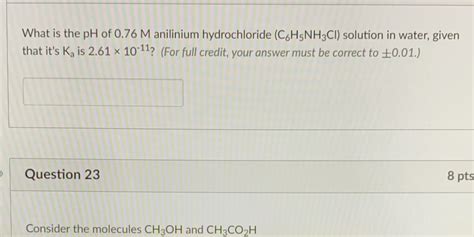 Solved What Is The PH Of 0 76 M Anilinium Hydrochloride C6H5NH3CI