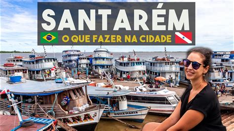 O QUE FAZER EM SANTARÉM PARÁ MELHORES DICAS DE VIAGEM YouTube