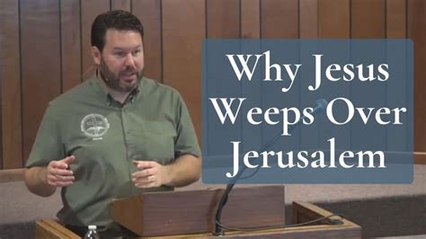 Why Jesus Weeps Over Jerusalem Luke 1941 44 Video