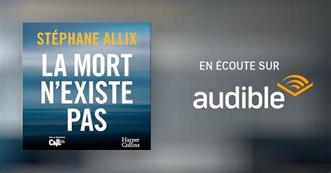 La Mort N Existe Pas Livre Audio St Phane Allix Audible Fr Livre