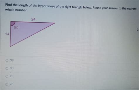 Solved Find The Length Of The Hypotenuse Of The Right Triangle Below Round Your Answer To The