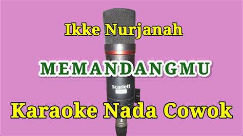 Karaoke Memandangmu Ikke Nurjanah Nada Cowok YouTube