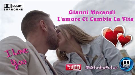 Gianni Morandi L Amore Ci Cambia La Vita Youtube