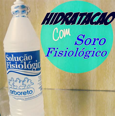 Hidratação Com Soro Fisiológico E Creme - Fabiana Makeup / Beleza pura: Hidratação com soro fisiológico