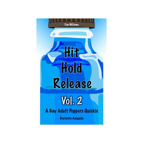 Hit Hold Release Taschenbuch A Gay Adult Poppers Quickie Deutsche Ausgabe Vol Hier