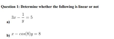 Solved Question 1: Determine whether the following is linear | Chegg.com