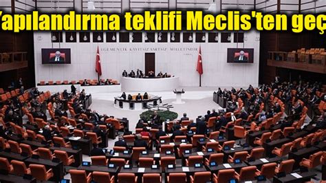 Yapılandırma teklifi Meclis ten geçti Gaziantep Son Dakika Haberleri