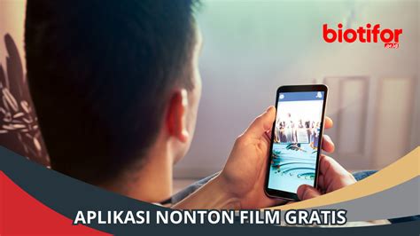 Aplikasi Nonton Film Gratis: Hiburan Tanpa Batas di Ujung Jari - Biotifor