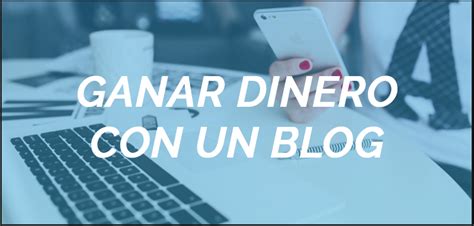 Como Ganar Dinero Con Un Blog Facil Y Rapido