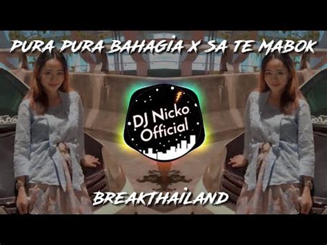 DJ Nicko Official DJ Pura Pura Bahagia X Sa Te Mabok BreakThailand