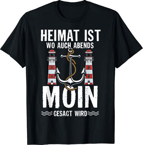 Heimat Ist Wo Man Auch Abends Moin Gesagt Wird Nord Spruch T Shirt