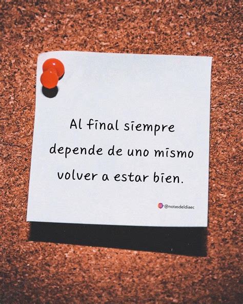 Al Final Siempre Depende De Uno Mismo Volver A Estar Bien Frases