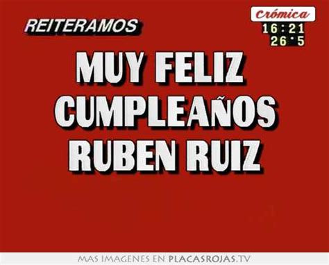 Muy Feliz Cumplea Os Ruben Ruiz Placas Rojas Tv