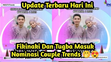 Update Terbaru Hari Ini Fikinaki Dan Tugba Masuk Nominasi Couple