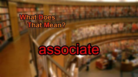 What Does Associate Mean Youtube